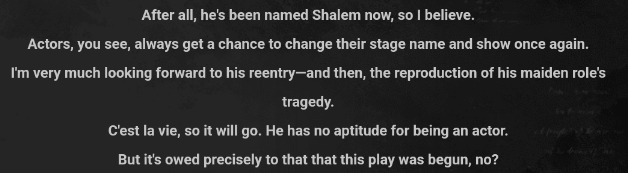 After all, he's been named Shalem now, so I believe. Actors, you see, always get a chance to change their stage name and show once again. I'mvery much looking forward to his reentry—and then, the reproduction of his maiden role's tragedy. C'est la vie, so it will go. He has no aptitude for being an actor. But it's owed precisely to that that this play was begun, no?